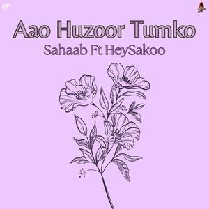 Aao Huzoor Tumko (feat. Sako)