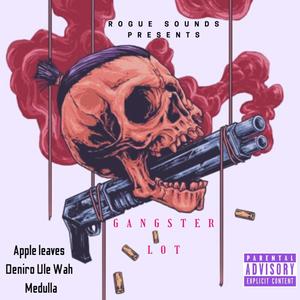 Gangster Lot (feat. Apple Leaves & Medulla) [Explicit]