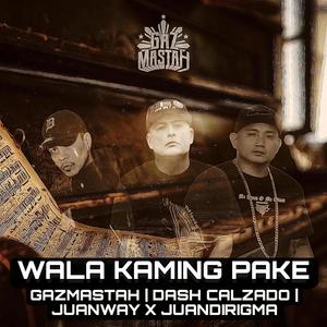 Wala kaming pake (feat. Dash Calzado & Juanway x Juandirigma) [Explicit]