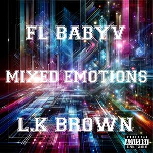 Mixed emotions (feat. L.K brown) (Explicit)