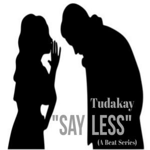 "SAY LESS" (A Beat Series)