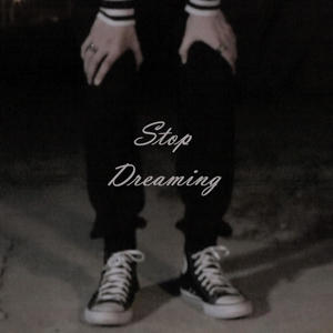 Stop Dreaming