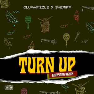 Turn Up (feat. Sheriff) [Amapiano Remix] [Explicit]