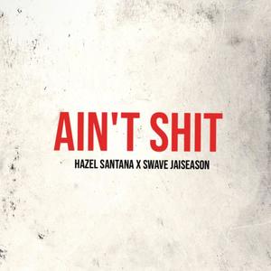 Aint **** (feat. Swavejaiseason) [Explicit]