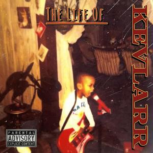 The Life of "KevLarR" (Explicit)