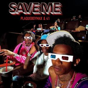 Save Me (Plaqueboymax & 41) [Explicit]