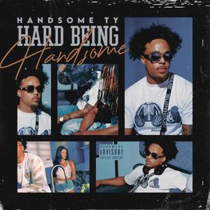 Hard Being Handsome (Explicit)