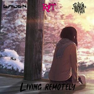 Living Remotely (feat. Toxin Brewer & Gaiden)