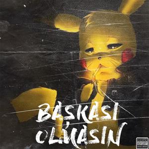 Başkası Olmasın (Explicit)