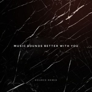 Music Sounds Better With You (Kource Edit)