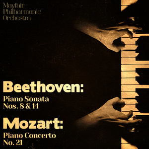 Beethoven: Piano Sonata Nos. 8 & 14 - Mozart: Piano Concerto No. 21