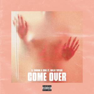 Come Over (feat. Willie Taylor) [Explicit]