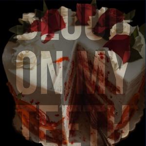 Blood On My Teeth (Explicit)