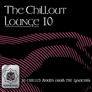 The Chillout Lounge Vol. 10