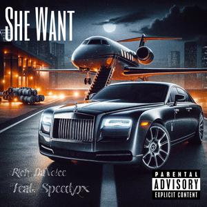 She Want (feat. Speedy2x) [Explicit]