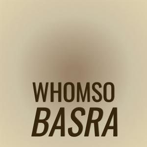 Whomso Basra