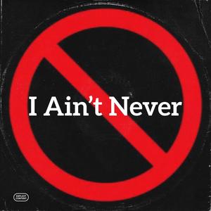 I Ain't Never (Explicit)
