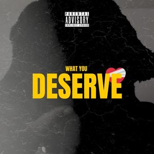 What You Deserve (Explicit)