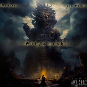 GILGAMESH (feat. Lace fueg) (Explicit)