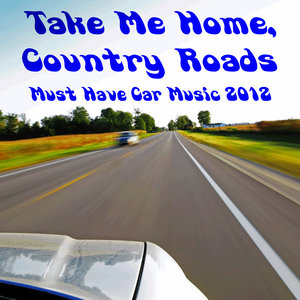 Take Me Home, Country Roads: Must Have Car Music 2012