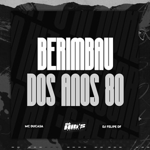 Berimbau Dos Anos 80 (Explicit)