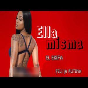 Ella Misma (feat. Feli Con Rutina)