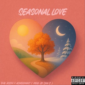 Seasonal Love (feat. aOneHunnit) (Explicit)