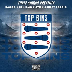 Top Bins (feat. Raggo, Ashley Tragic, Ren DMC & Atu) [Explicit]