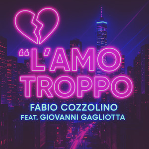 L'amo troppo