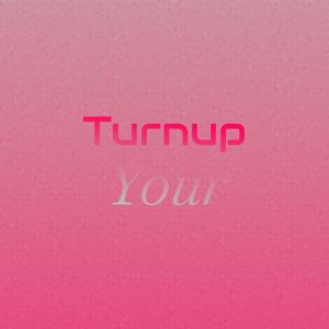 Turnup Your