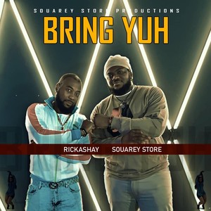 Bring Yuh (feat. Rickashay)