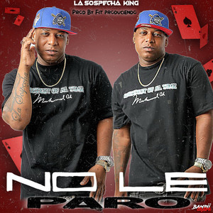 NO LE PARO (Explicit)