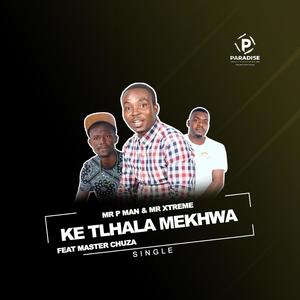 KE TLHALA MEKHWA(feat. Master Chuza)