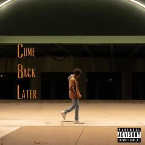 Come Back Later (Explicit)