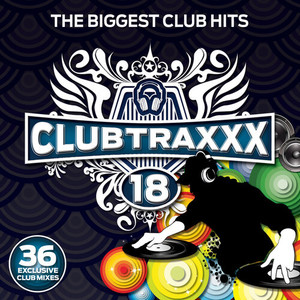 Clubtraxxx, Vol. 18 (Edited) [Explicit]