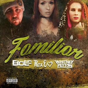 Familiar(feat. Rox E Hart & Whitney Peyton) (Explicit)