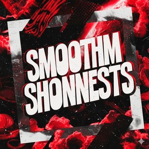 SMOOTHM SHONNESTS (Ultra Slowed|Explicit)