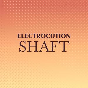 Electrocution Shaft