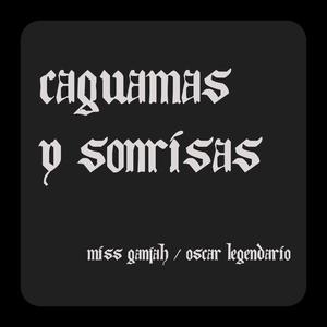 Caguamas y sonrisas(feat. Oscar Legendario)