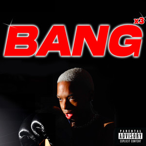 BANG x3 (Explicit)