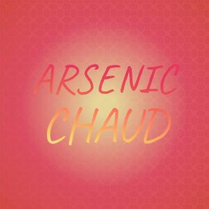 Arsenic Chaud