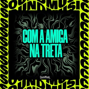 COM A AMIGA NA TRETA (Explicit)