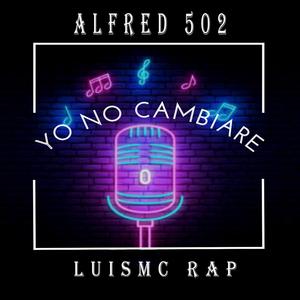 Yo no cambiare (feat. LuisMc Rap) [Explicit]