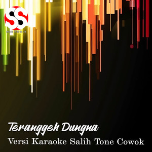 Teranggeh Dungna (Versi Karaoke Salih Tone Cowok)