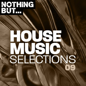 Nothing But... House Music Selections, Vol. 09 (Explicit)
