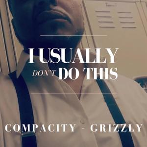 I Usually Dont Do This (feat. Grizzly The Specialist) [Explicit]