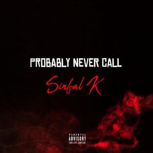 Probably Never Call (Explicit)