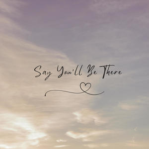 Say You'll Be There