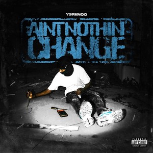 Ain't Nothin Change (Explicit)
