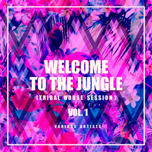 Welcome To The Jungle (Tribal House Session) , Vol. 1